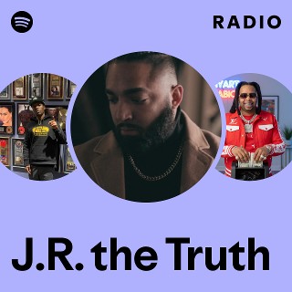J.R. the Truth | Spotify