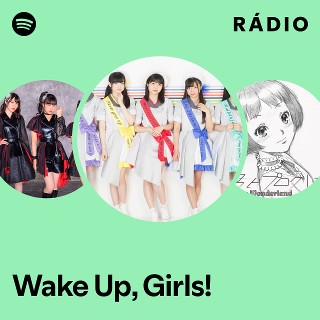 Wake Up, Girls! | Spotify