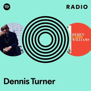 Dennis Turner Radio | Spotify Playlist