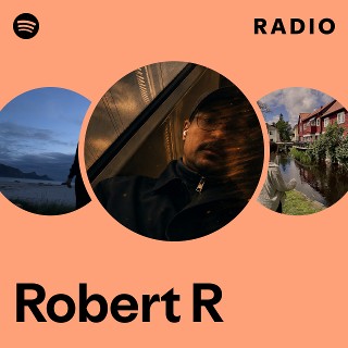 Robert R Radio | Spotify Playlist