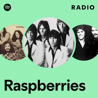 Raspberries | Spotify