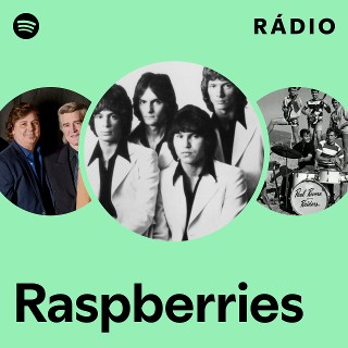 Raspberries | Spotify