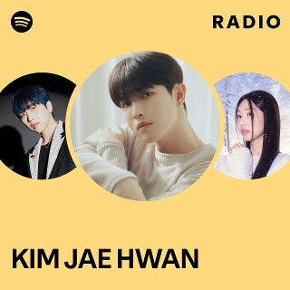 KIM JAE HWAN | Spotify