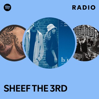 SHEEF THE 3RD | Spotify