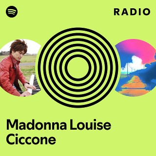 Madonna Louise Ciccone | Spotify