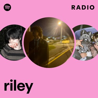 riley Radio | Spotify Playlist