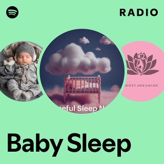 Baby Sleep Radio - playlist by Spotify | Spotify