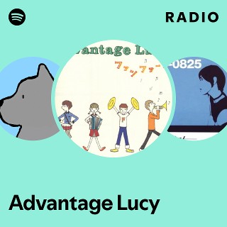 Advantage Lucy | Spotify
