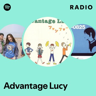Advantage Lucy | Spotify