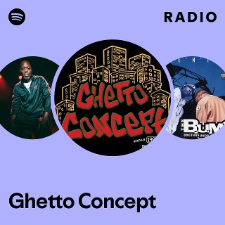 Ghetto Concept | Spotify