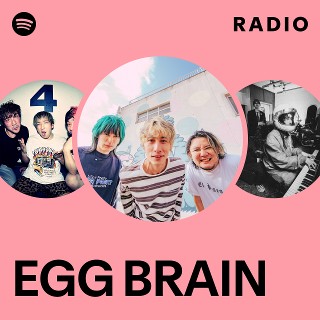 EGG BRAIN | Spotify