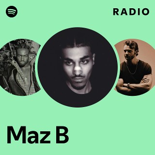 Maz B Radio | Spotify Playlist