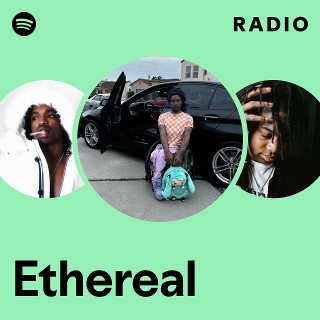 Ethereal | Spotify