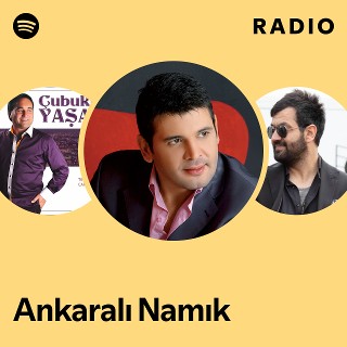 Ankaralı Namık Radio | Spotify Playlist