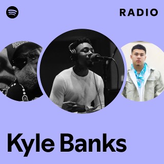 Kyle Banks | Spotify
