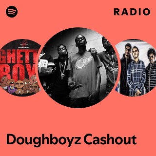 Doughboyz Cashout | Spotify