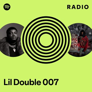 Lil Double 007 Radio | Spotify Playlist