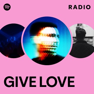GIVE LOVE | Spotify