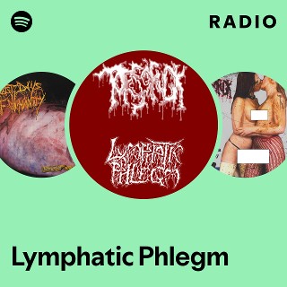 Lymphatic Phlegm | Spotify