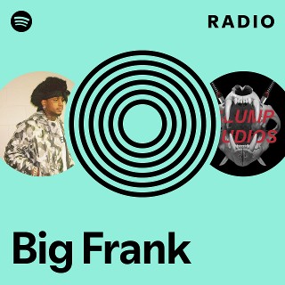 Big Frank Radio | Spotify Playlist