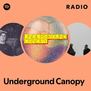 Underground Canopy | Spotify