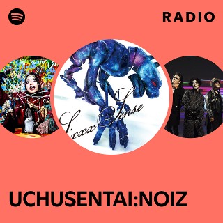 UCHUSENTAI:NOIZ | Spotify