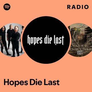 Hopes Die Last | Spotify