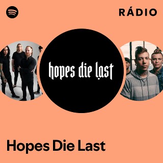Hopes Die Last | Spotify