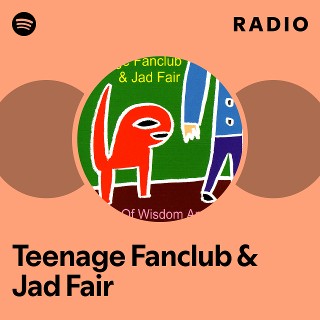 Teenage Fanclub & Jad Fair - Words of Wisdom and Hope | Deezer