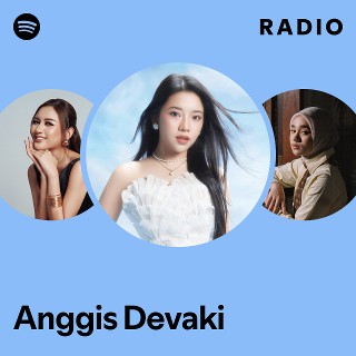Anggis Devaki Radio | Spotify Playlist