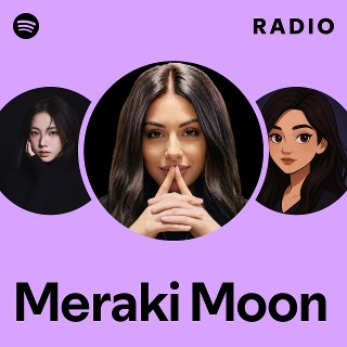 Meraki Moon Radio | Spotify Playlist