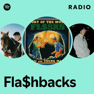 Fla$hbacks | Spotify