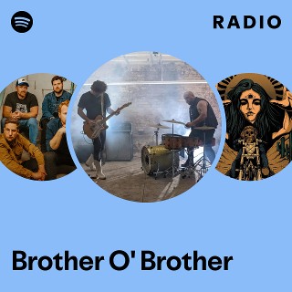 Brother O' Brother | Spotify