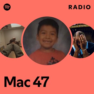 Mac 47 Radio | Spotify Playlist