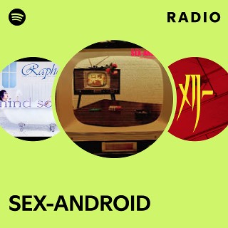 SEX ANDROID Radio playlist by Spotify Spotify 