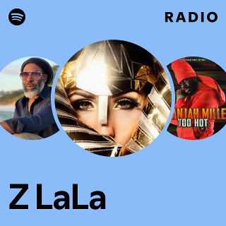 Z LaLa | Spotify
