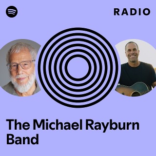 The Michael Rayburn Band Radio | Spotify Playlist