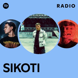 SIKOTI Radio - playlist by Spotify | Spotify