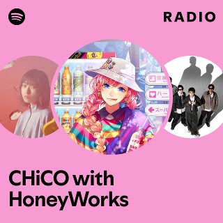 CHiCO with HoneyWorks | Spotify