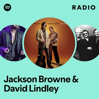 Jackson Browne & David Lindley | Spotify