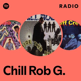 Chill Rob G. | Spotify