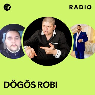 DÖGÖS ROBI Radio | Spotify Playlist