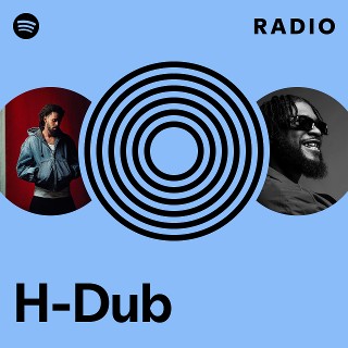 H-Dub Radio - playlist by Spotify | Spotify