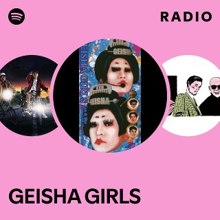 GEISHA GIRLS | Spotify