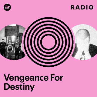Vengeance For Destiny Radio | Spotify Playlist