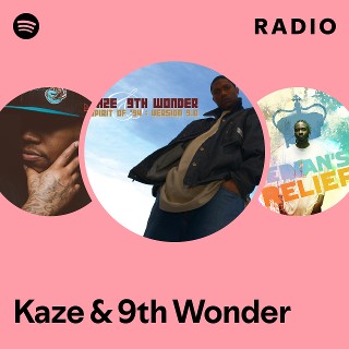 Kaze & 9th Wonder | Spotify
