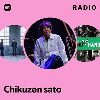 Chikuzen sato | Spotify