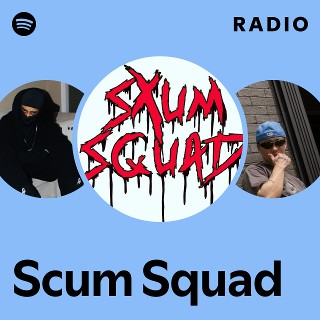Scum Squad | Spotify