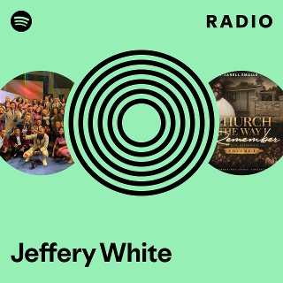 Jeffery White Radio | Spotify Playlist