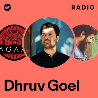 Dhruv Goel Radio | Spotify Playlist